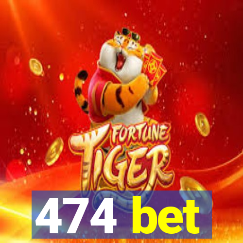 474 bet